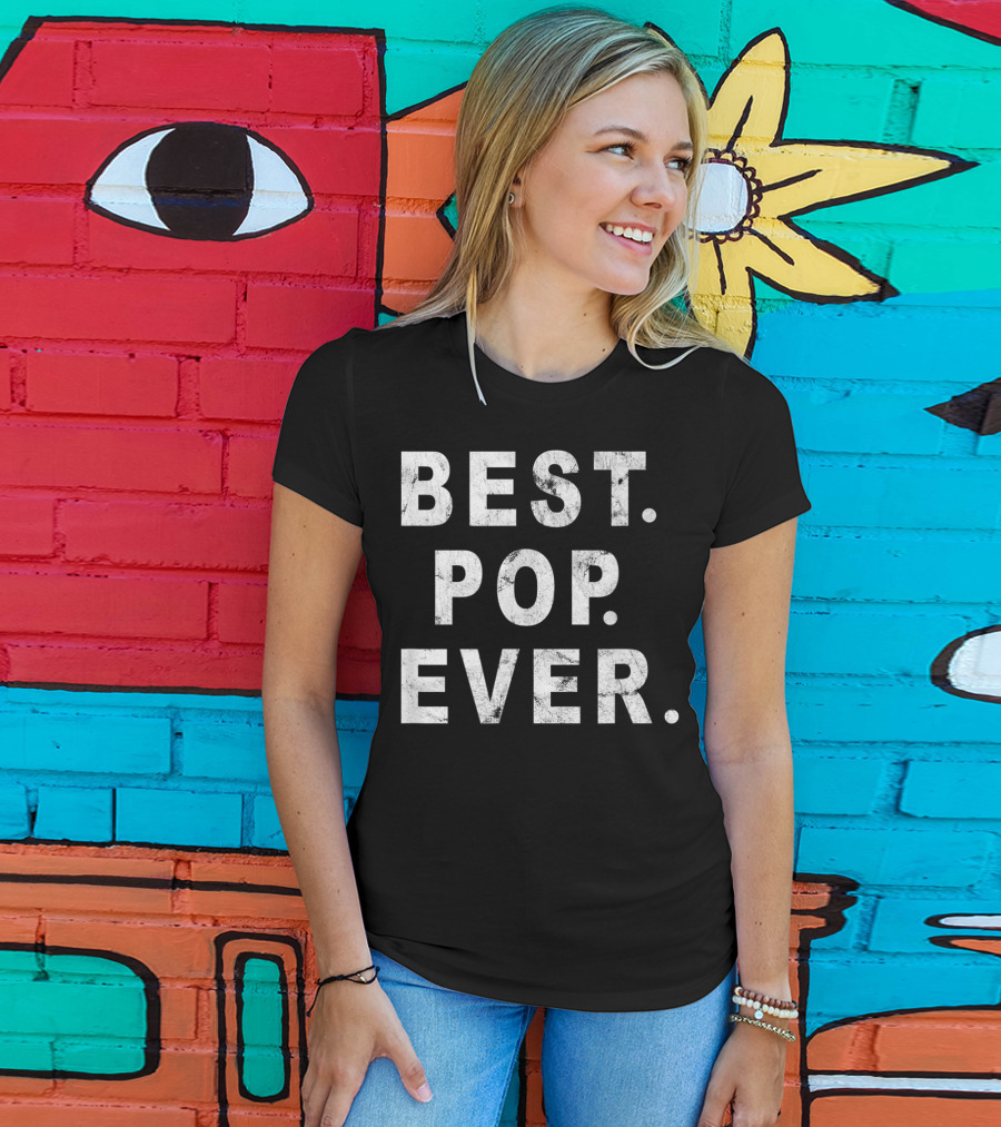 Best Pop Ever Dad Dad Papa Daddy Pop T-Shirt