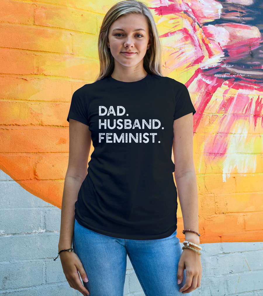 Dad Husband Feminist Empowerment T-Shirt