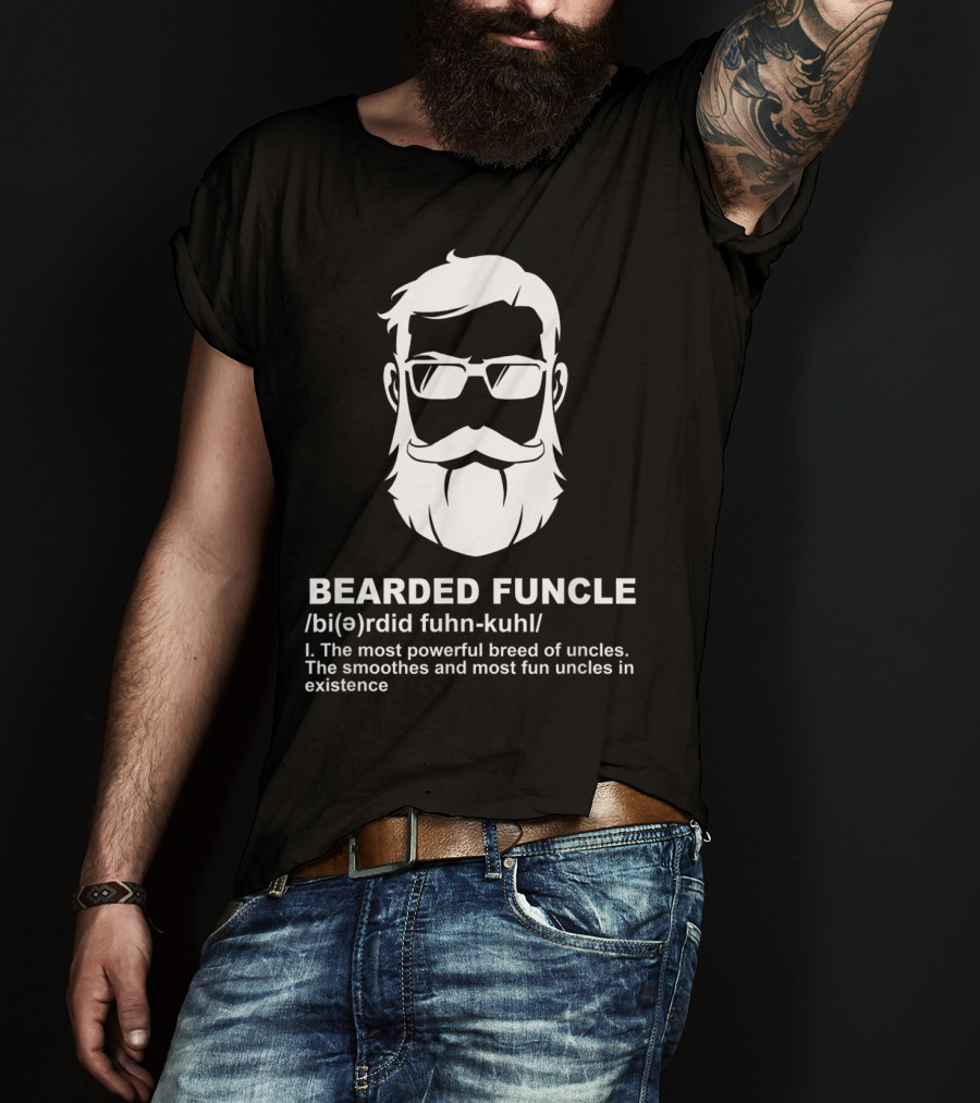 Bearded Funcle Definition Powerful Smooth Uncle Fun Existence T-Shirt