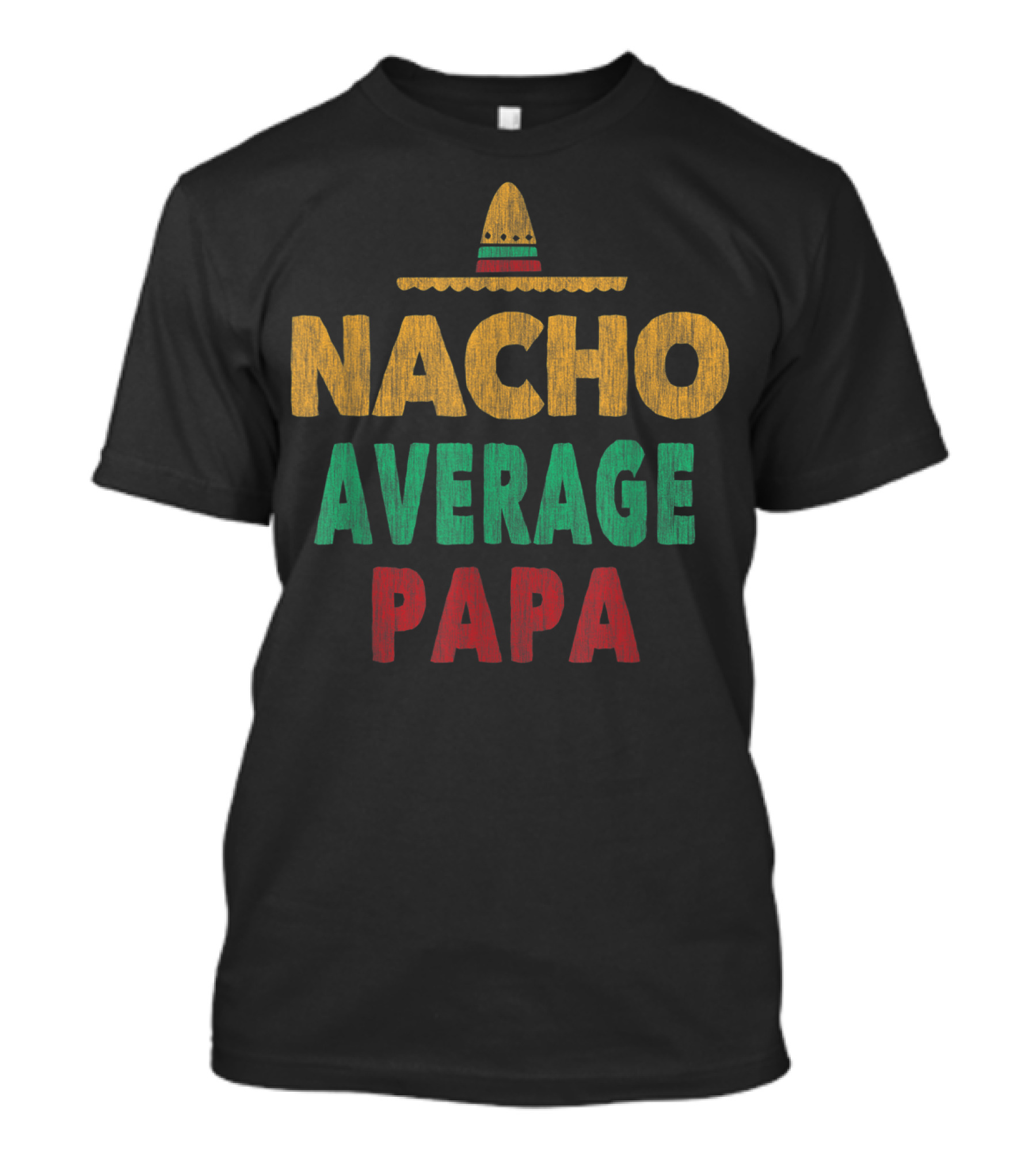 Nacho Average Papa Sombrero Mexican Hat T-Shirt