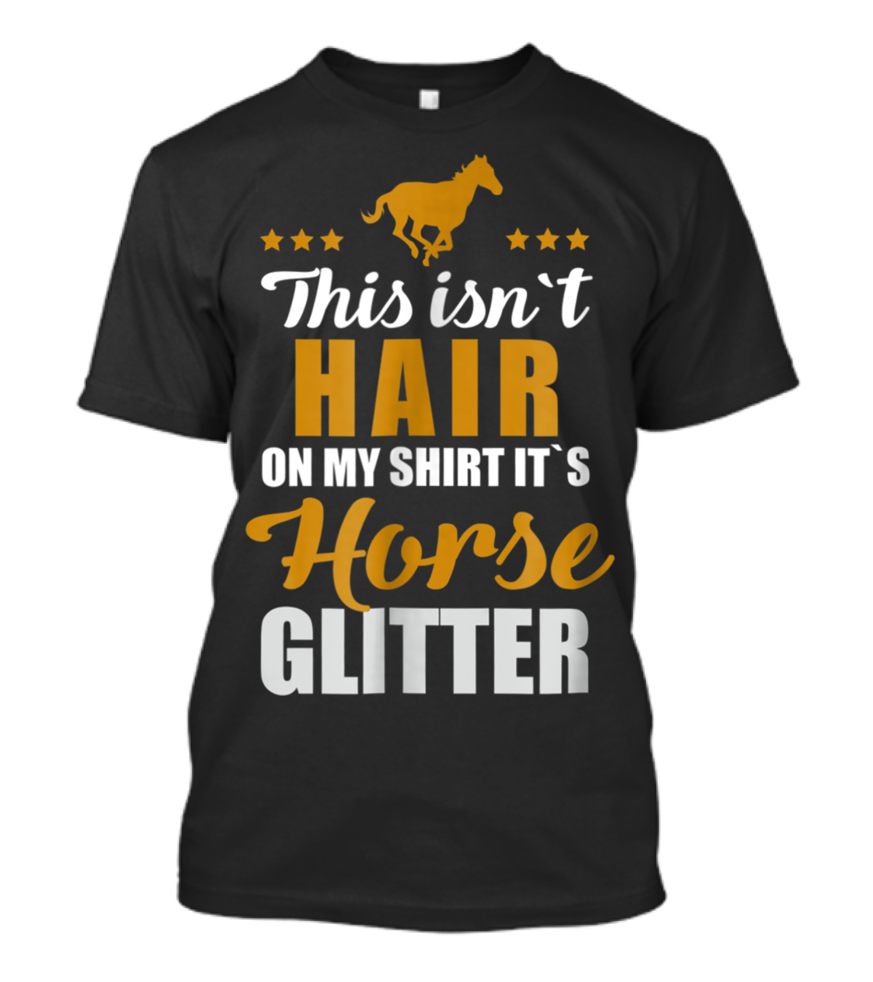 This Isn't Hair On My Shirt It's Horse Glitter T-Shirt