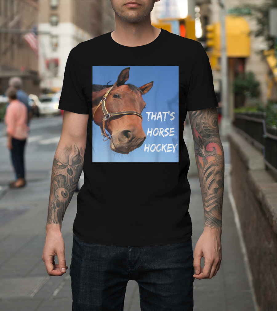 That's Horse Hockey Funny Slang Nonsense Horse Joke T-Shirt