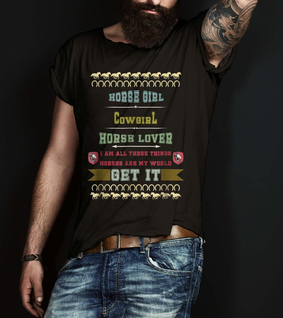 Horse Girl Cowgirl Horse Lover Horses Are My World Get It T-Shirt