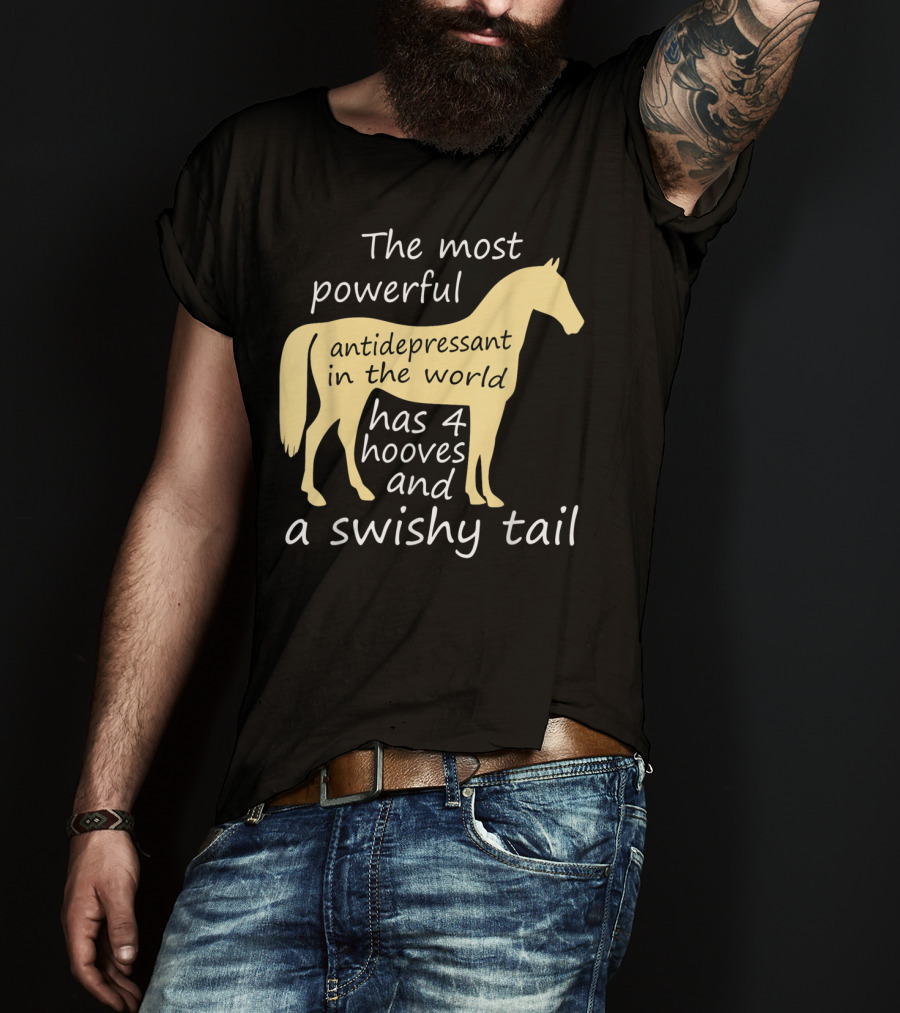 Funny Horse Lover Ladies Equestrian The Most Powerful Antidepressant Has Four Hooves And A Swishy Tail T-Shirt