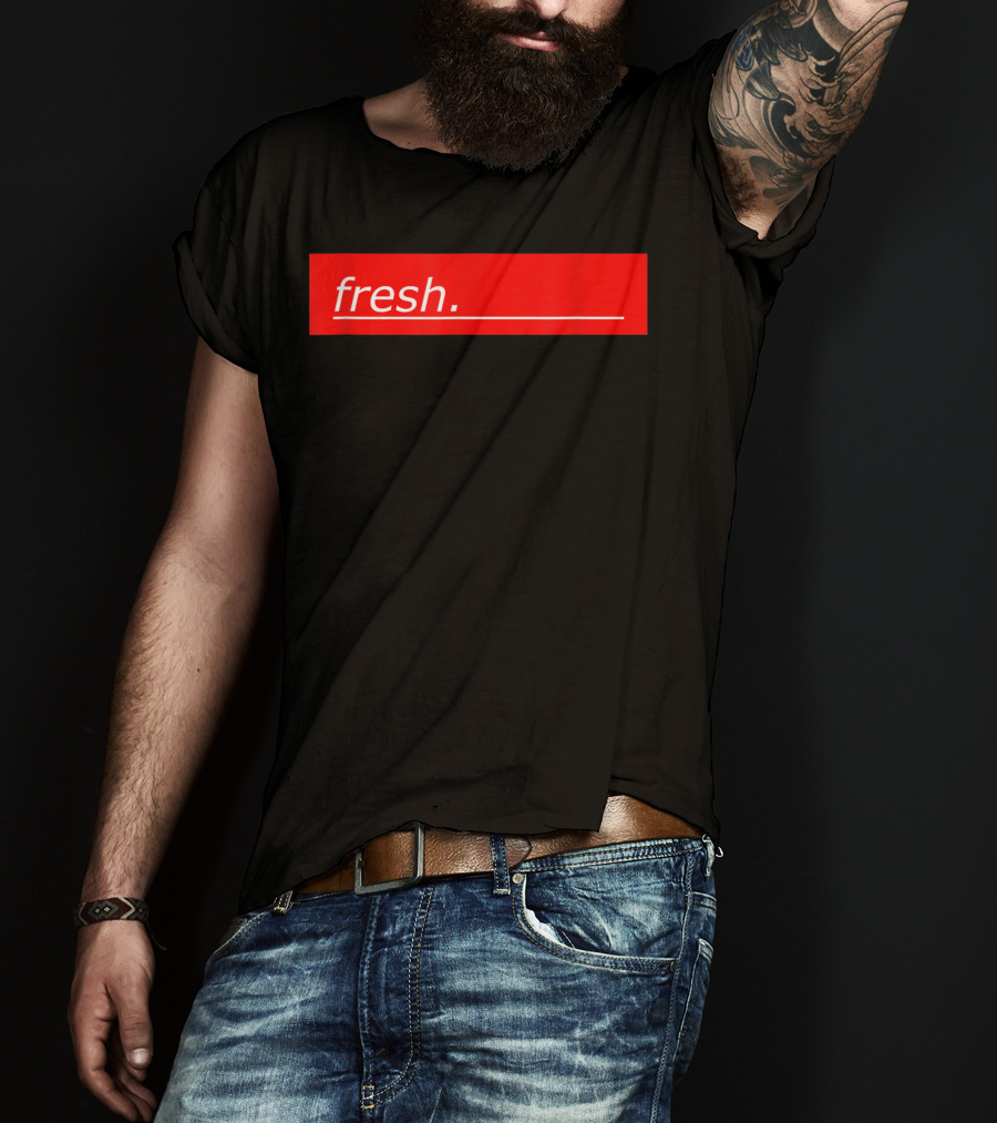 Fresh For Young And Old People T-Shirt