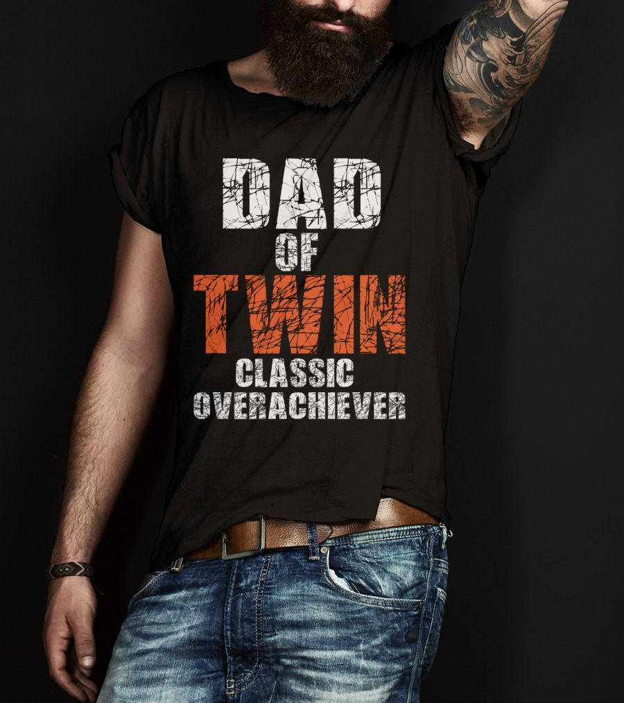Dad Of Twin Classic Overachiever T-Shirt