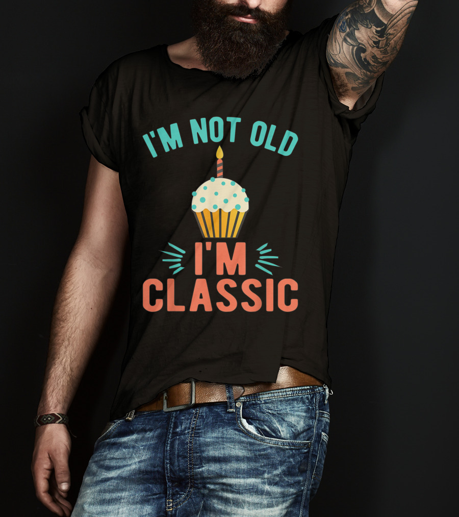 I'm Not Old I'm Classic Birthday Cupcake Candle T-Shirt