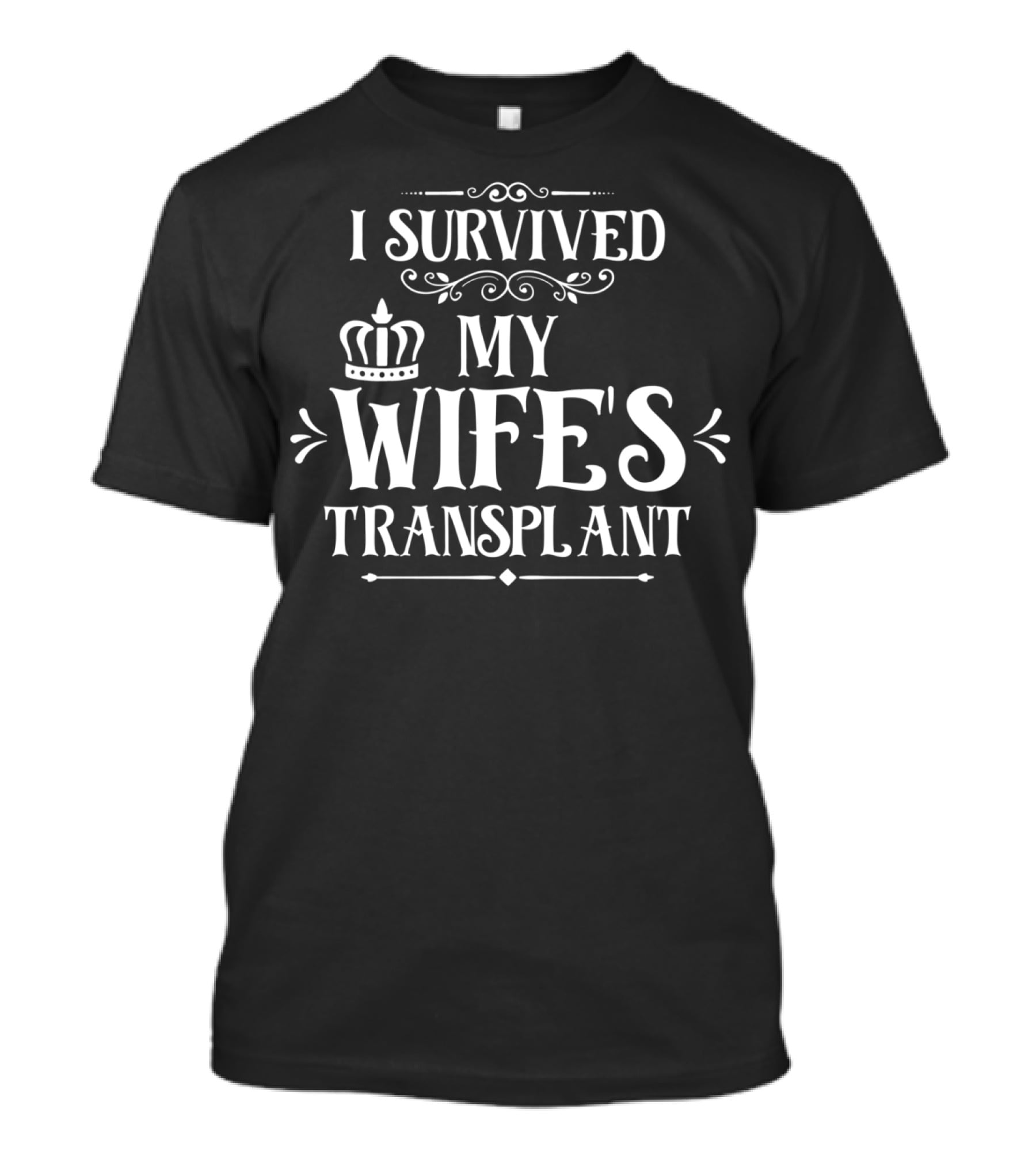 I Survived My Wife's Transplant Crown Motif T-Shirt