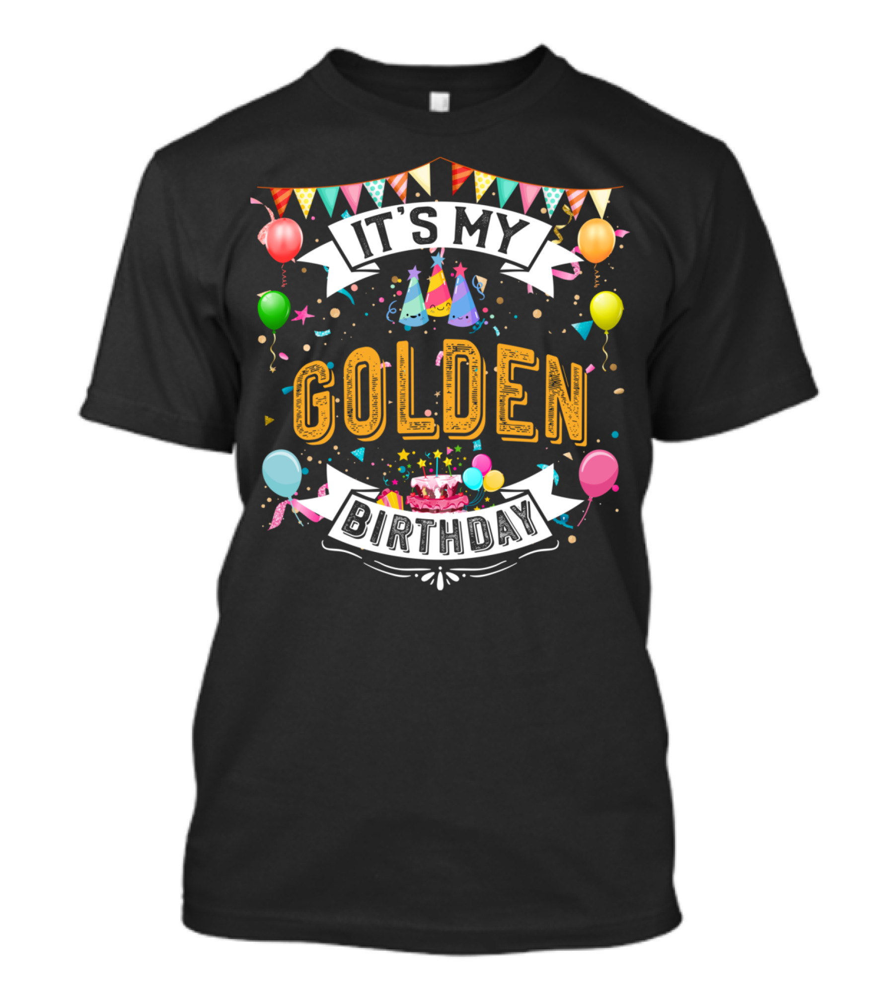 It's My Golden Birthday Colorful Balloons And Cake T-Shirt