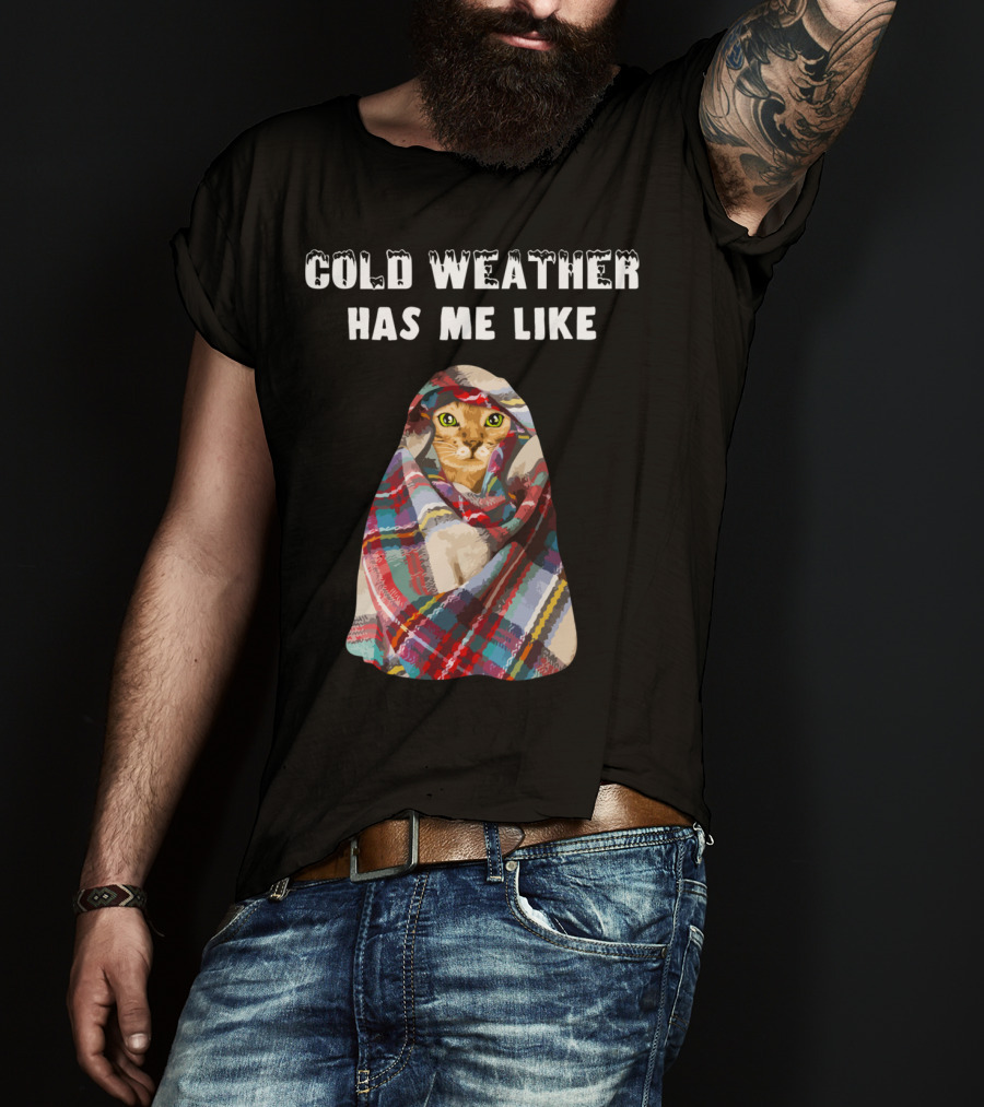 Cold Weather Has Me Like Bengal Cat Winter T-Shirt