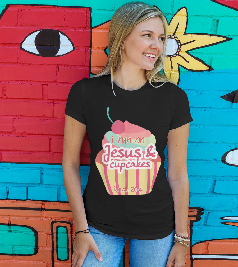I Run On Jesus And Cupcakes Isaiah 26:4 Bible Verse Pun Christian T-Shirt