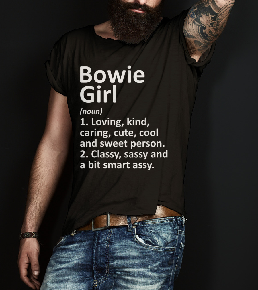 Bowie Girl Loving Kind Classy Sassy Maryland Funny City Home Roots T-Shirt