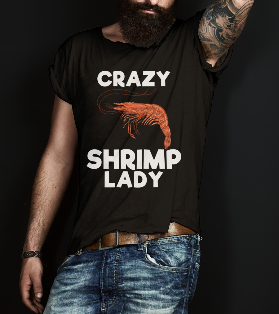 Crazy Shrimp Lady Funny Seafood Animal Lover T-Shirt