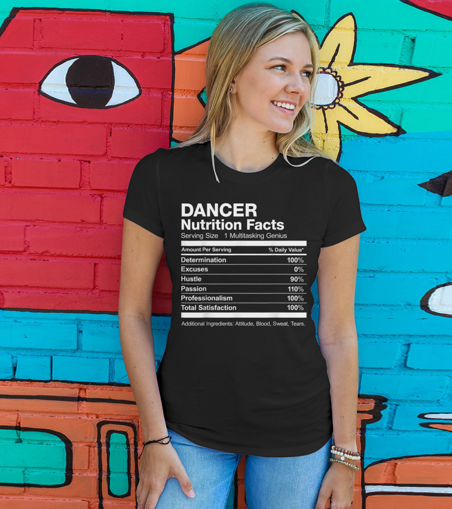 Dancer Nutrition Facts Multitasking Genius Hustle Passion Professionalism Satisfaction T-Shirt