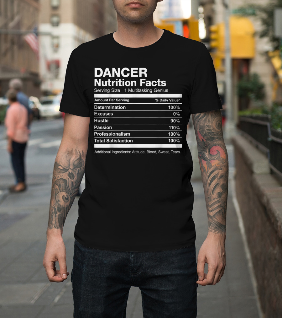 Dancer Nutrition Facts Multitasking Genius Hustle Passion Professionalism Satisfaction T-Shirt