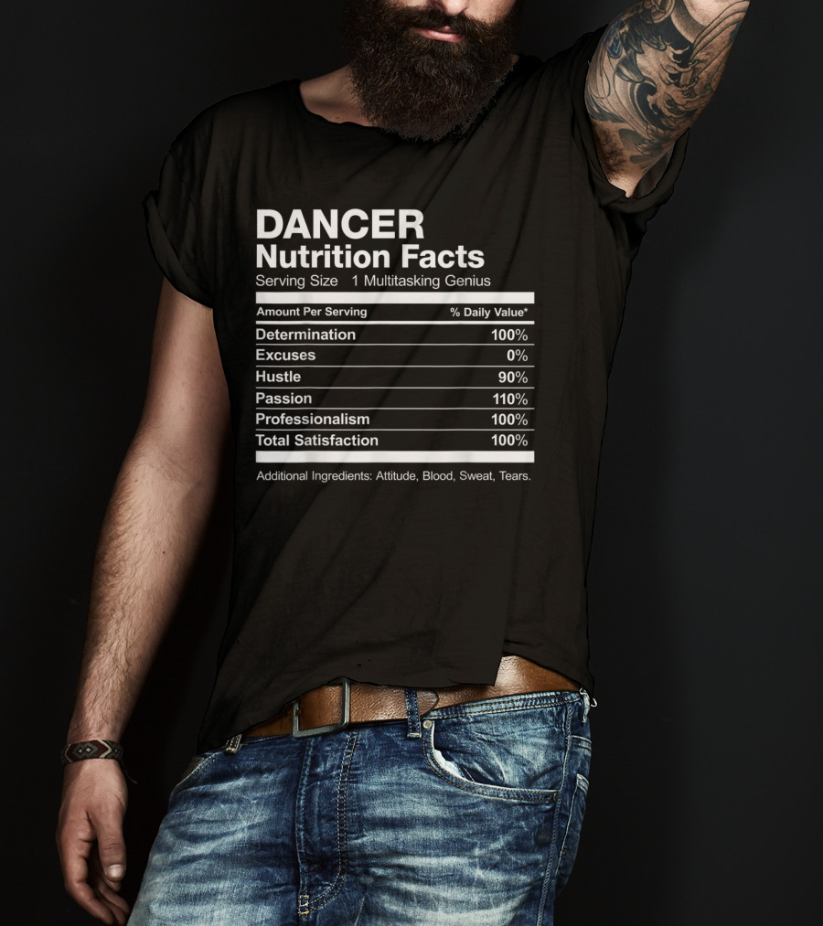 Dancer Nutrition Facts Multitasking Genius Hustle Passion Professionalism Satisfaction T-Shirt