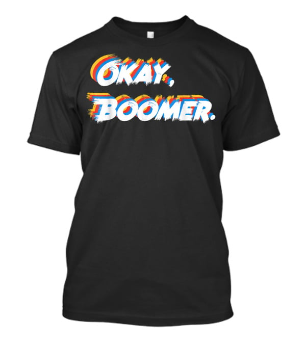 Okay Boomer Funny Nagers Girls T-Shirt