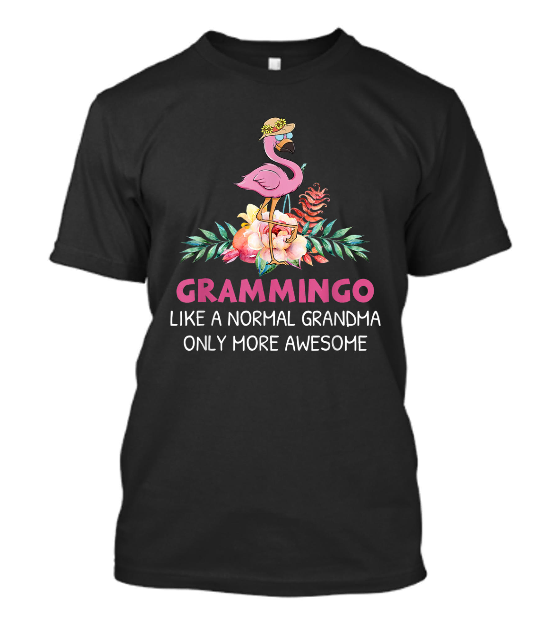Grammingo Like A Normal Grandma Only More Awesome Flamingo With Flowers And Hat T-Shirt