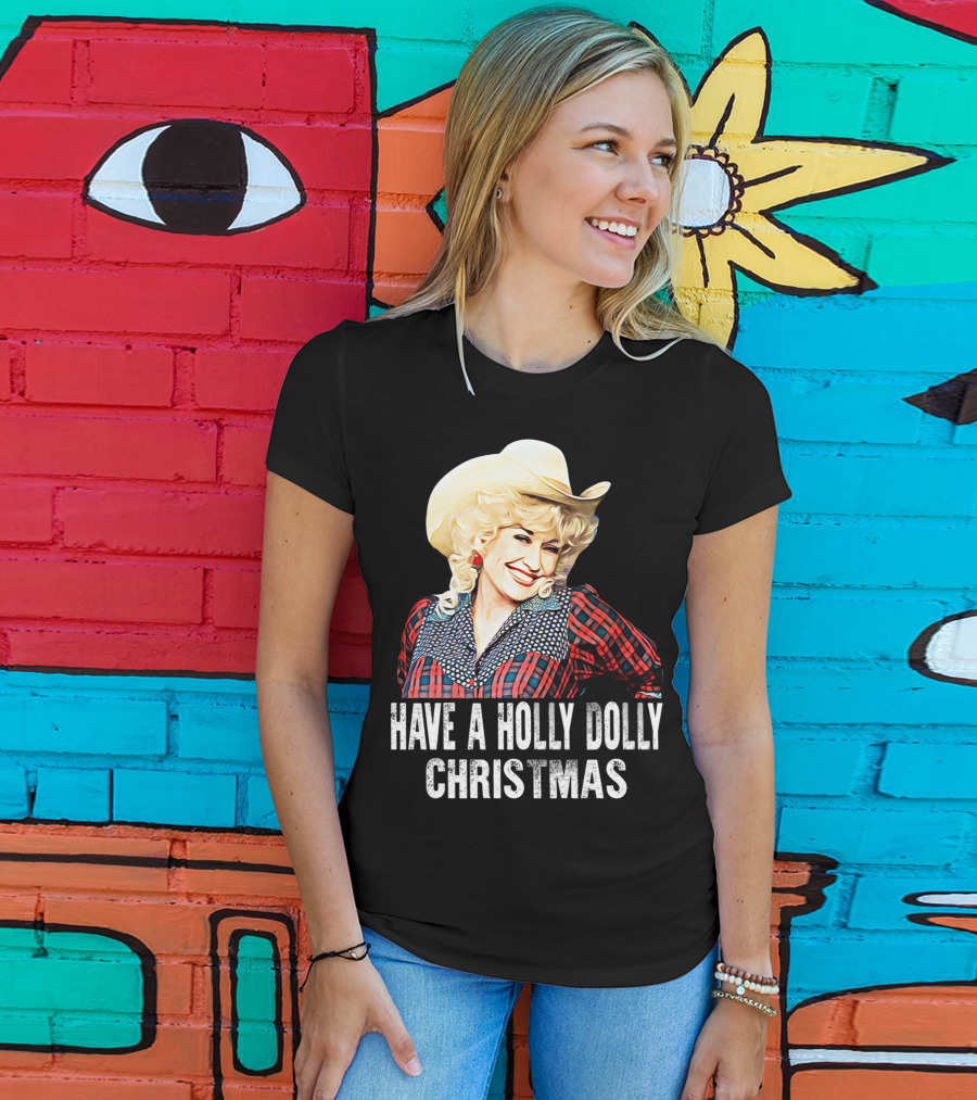 Have A Holly Dolly Christmas T-Shirt
