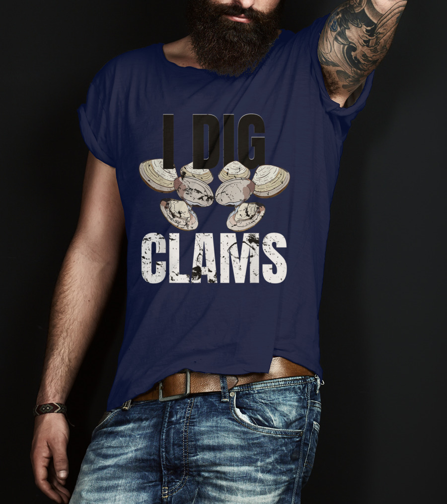 I Dig Clams Clam Digging Clamming Shell Clams T-Shirt