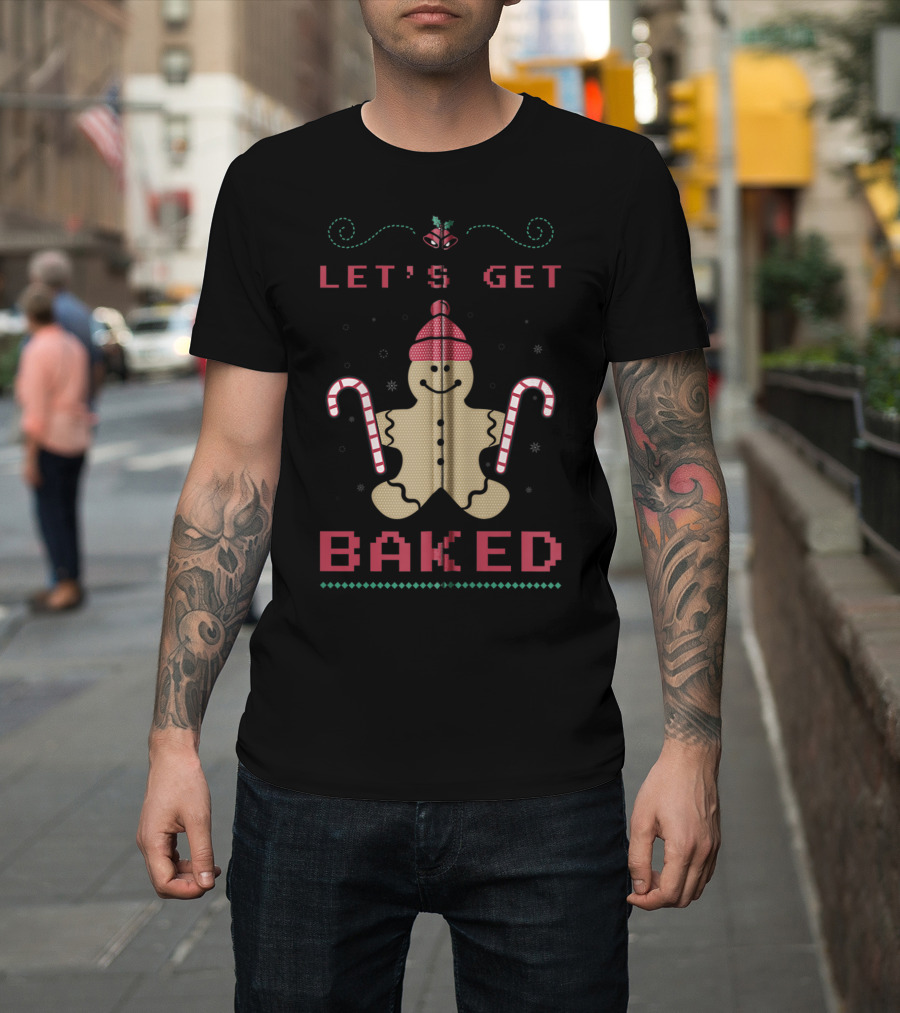 LET'S GET BAKED GINGERBREAD CANDY CANE HOLIDAY T-Shirt