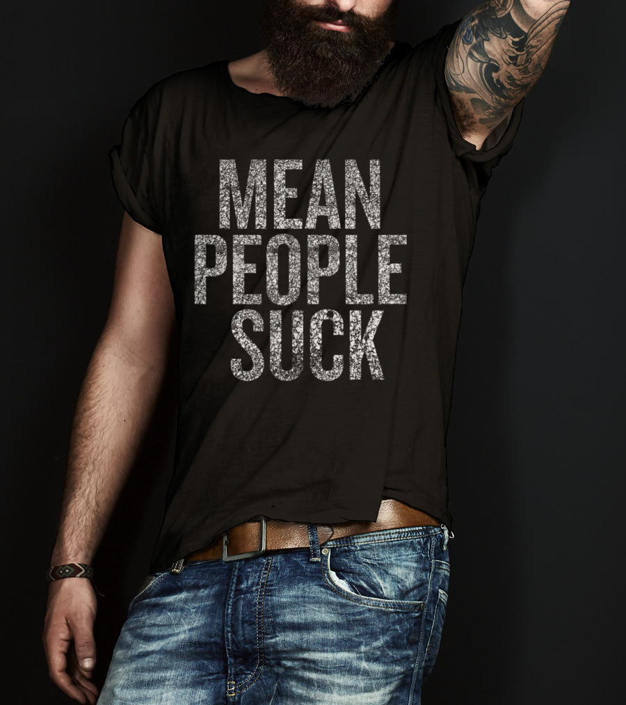Mean People Suck Funny Saying Sarcastic T-Shirt