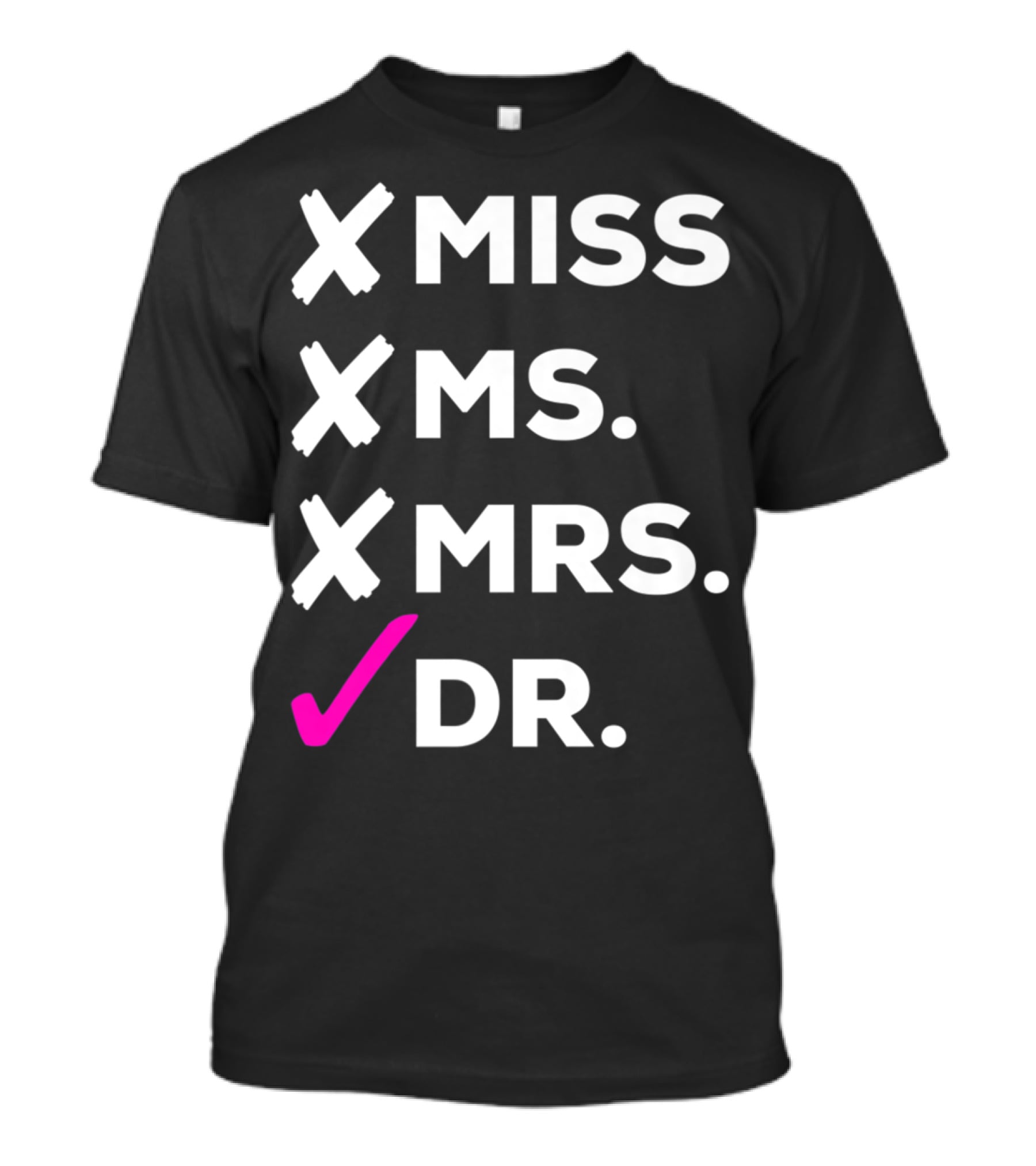 Dr Miss Ms Mrs Checked Off List T-Shirt