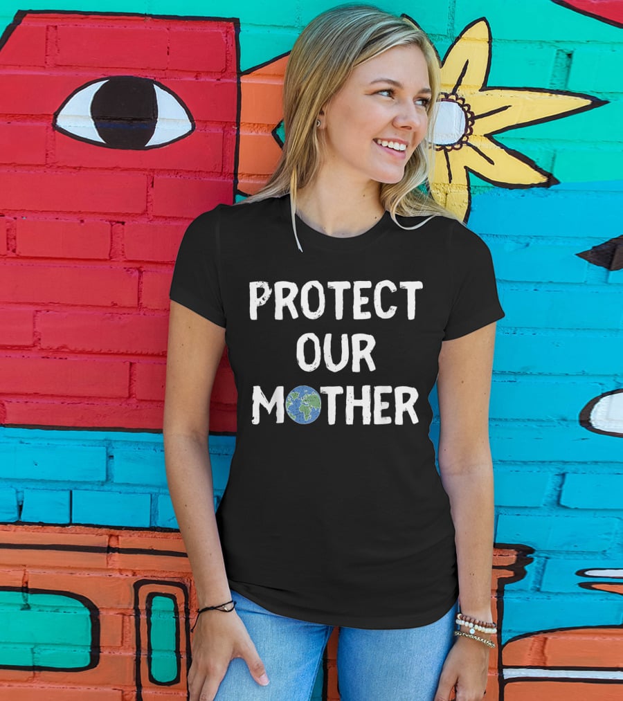 Protect Our Mother Earth Climate Control Planet Awareness T-Shirt