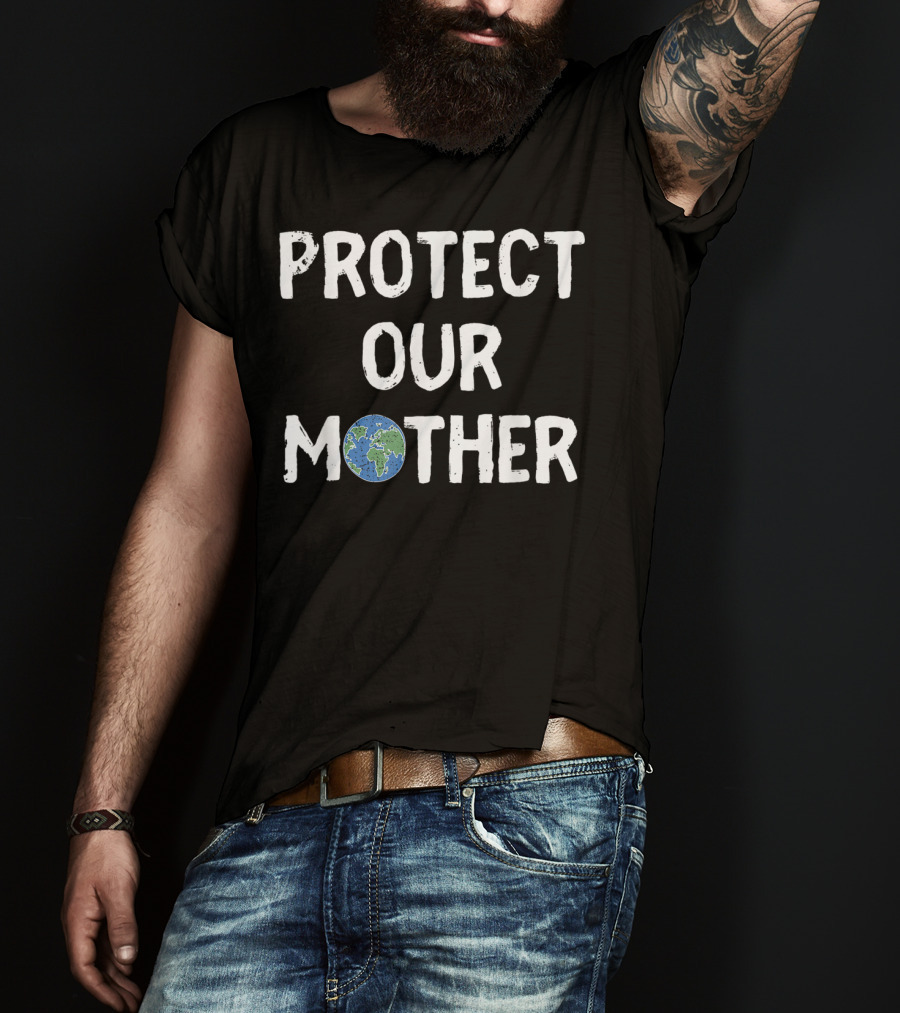 Protect Our Mother Earth Climate Control Planet Awareness T-Shirt