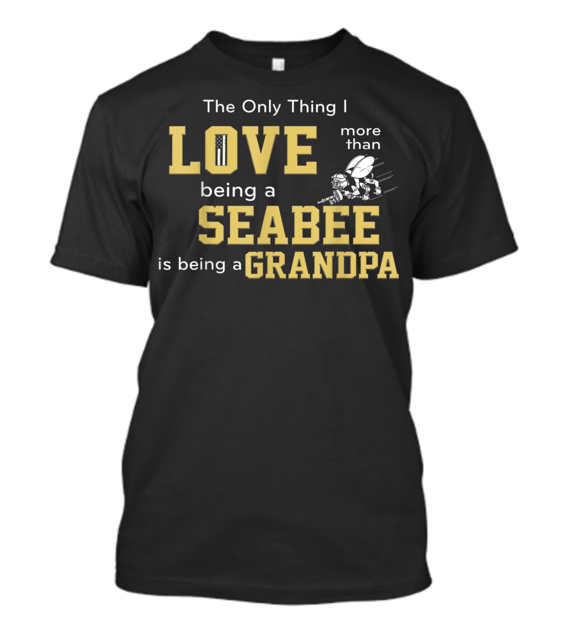 The Only Thing I Love More Than Being A Seabee Is Being A Grandpa T-Shirt