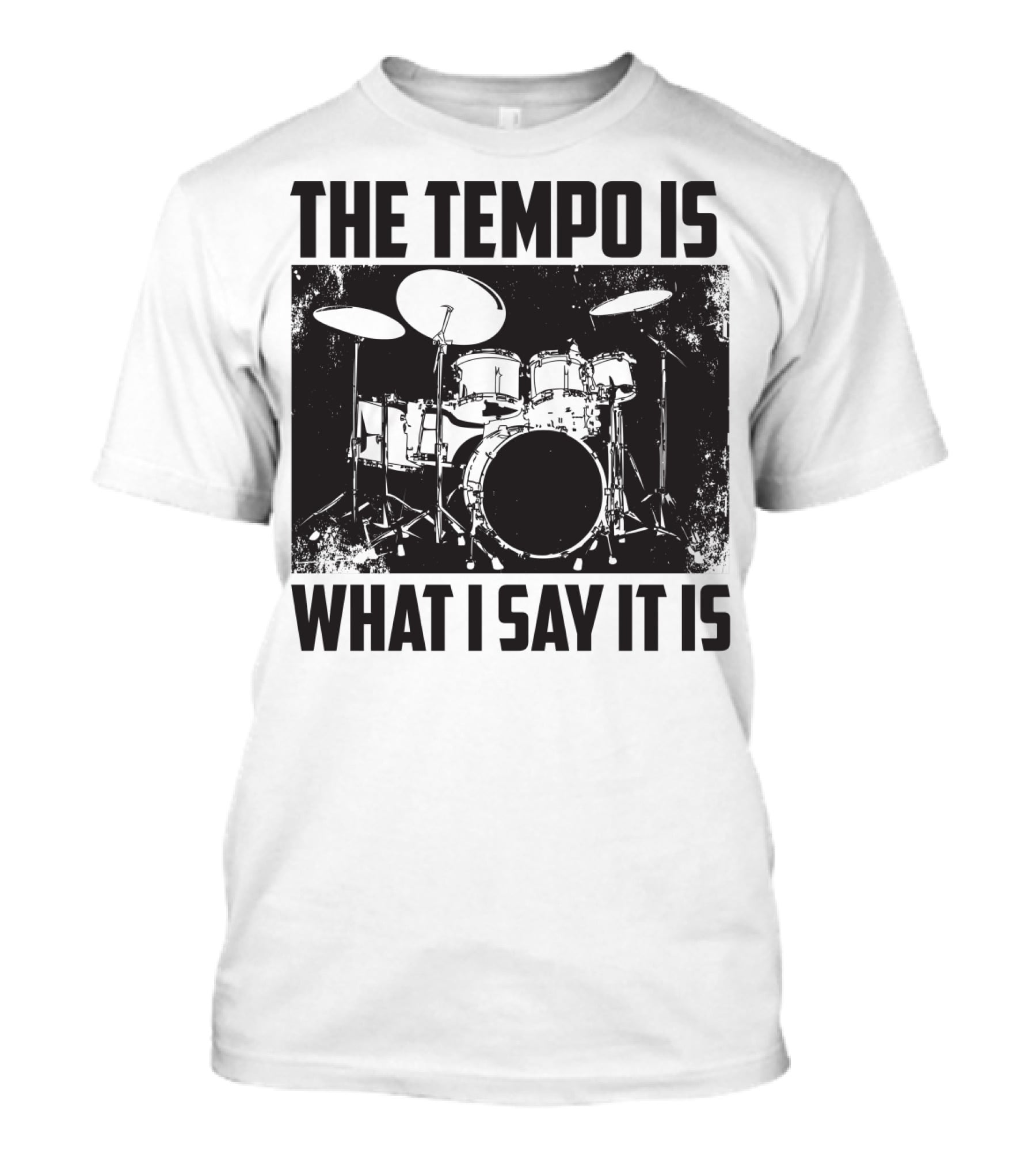 The Tempo Is What I Say It Is Drum Kit Enthusiast I Heart Drums T-Shirt