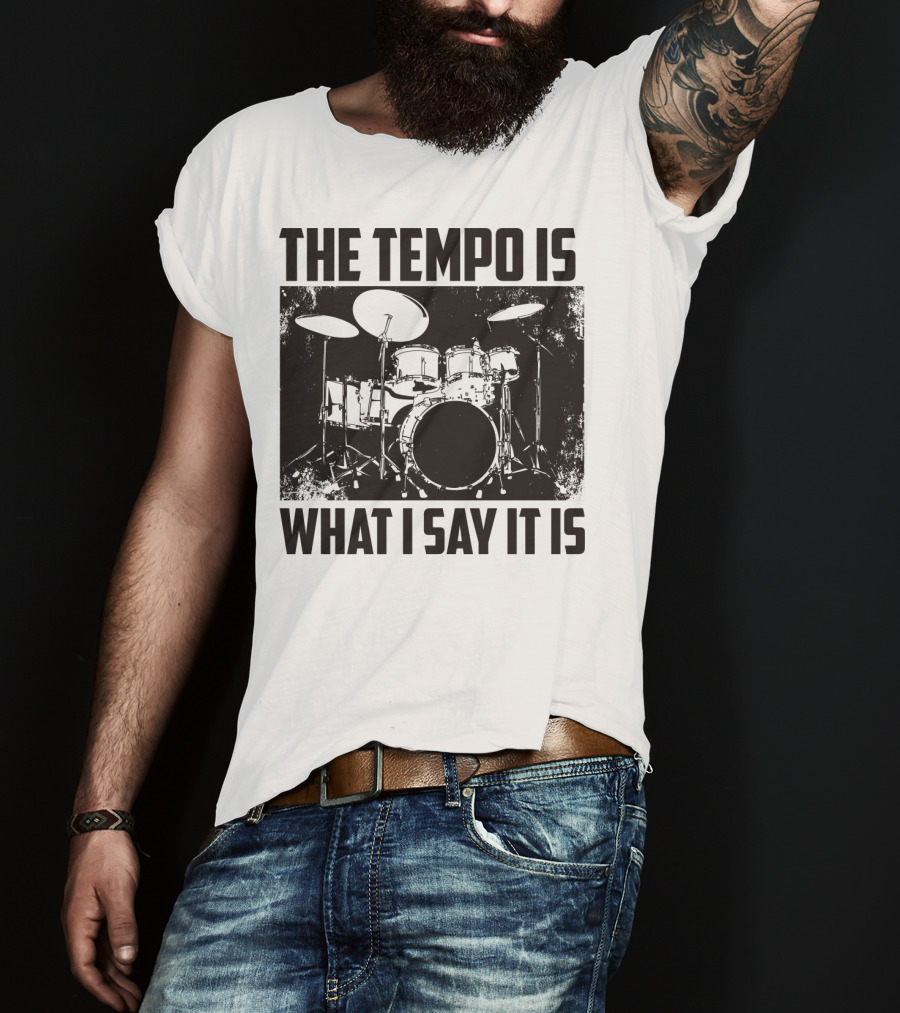The Tempo Is What I Say It Is Drum Kit Enthusiast I Heart Drums T-Shirt