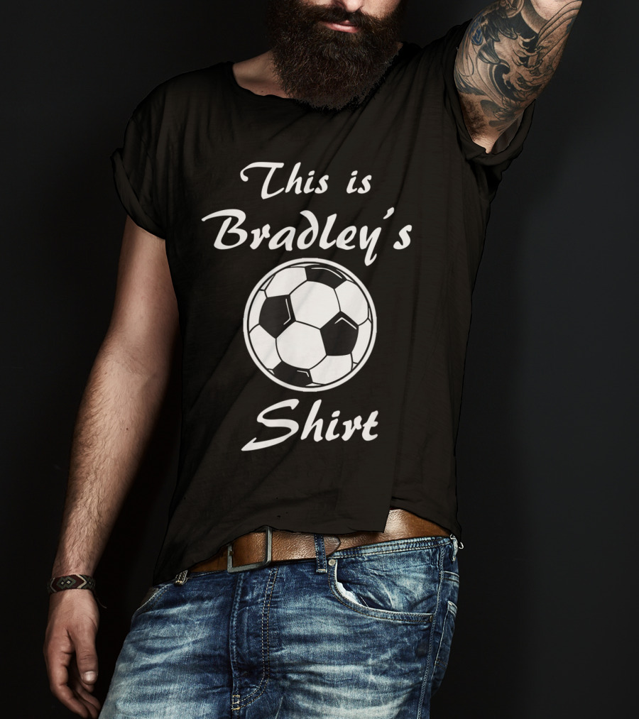 This Is Bradley's Soccer T-Shirt