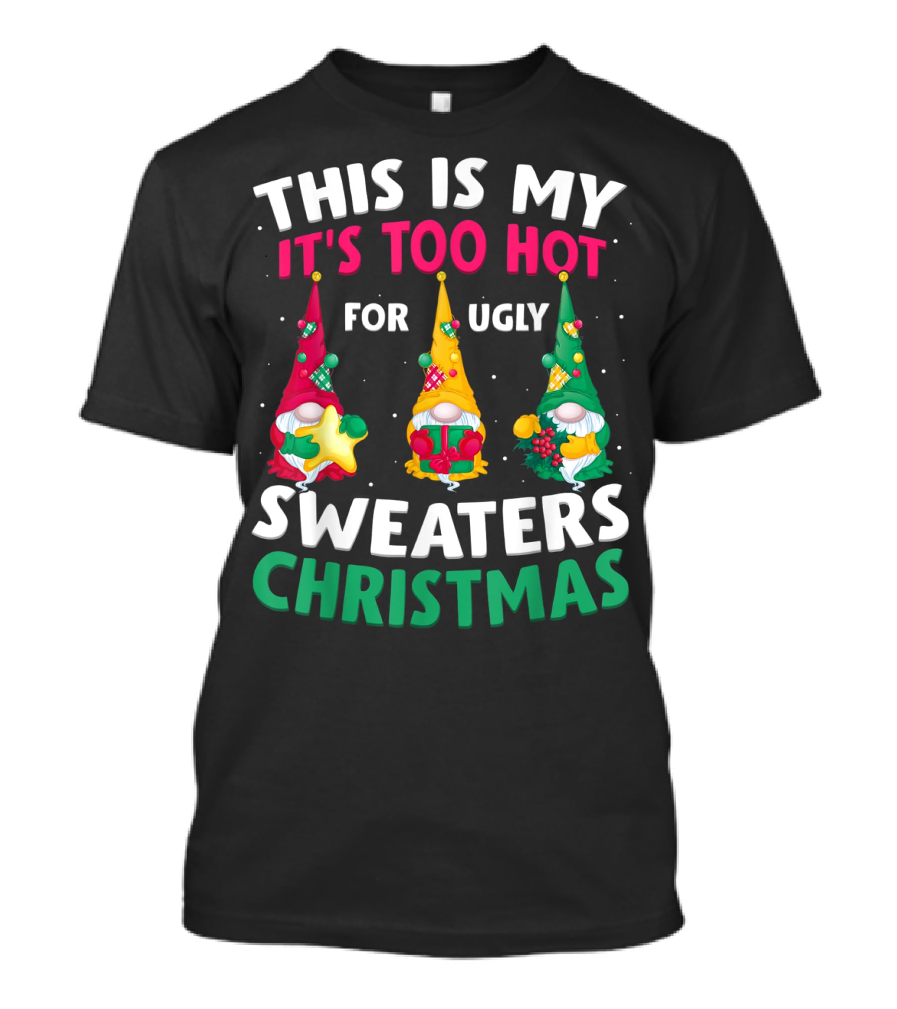 This Is My It's Too Hot For Ugly Sweaters Christmas Gnome T-Shirt