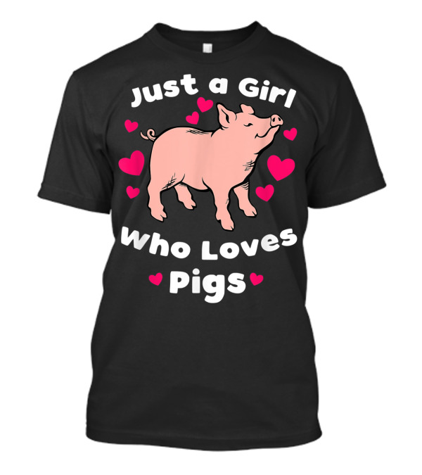 Just A Girl Who Loves Pigs Surrounded By Hearts T-Shirt