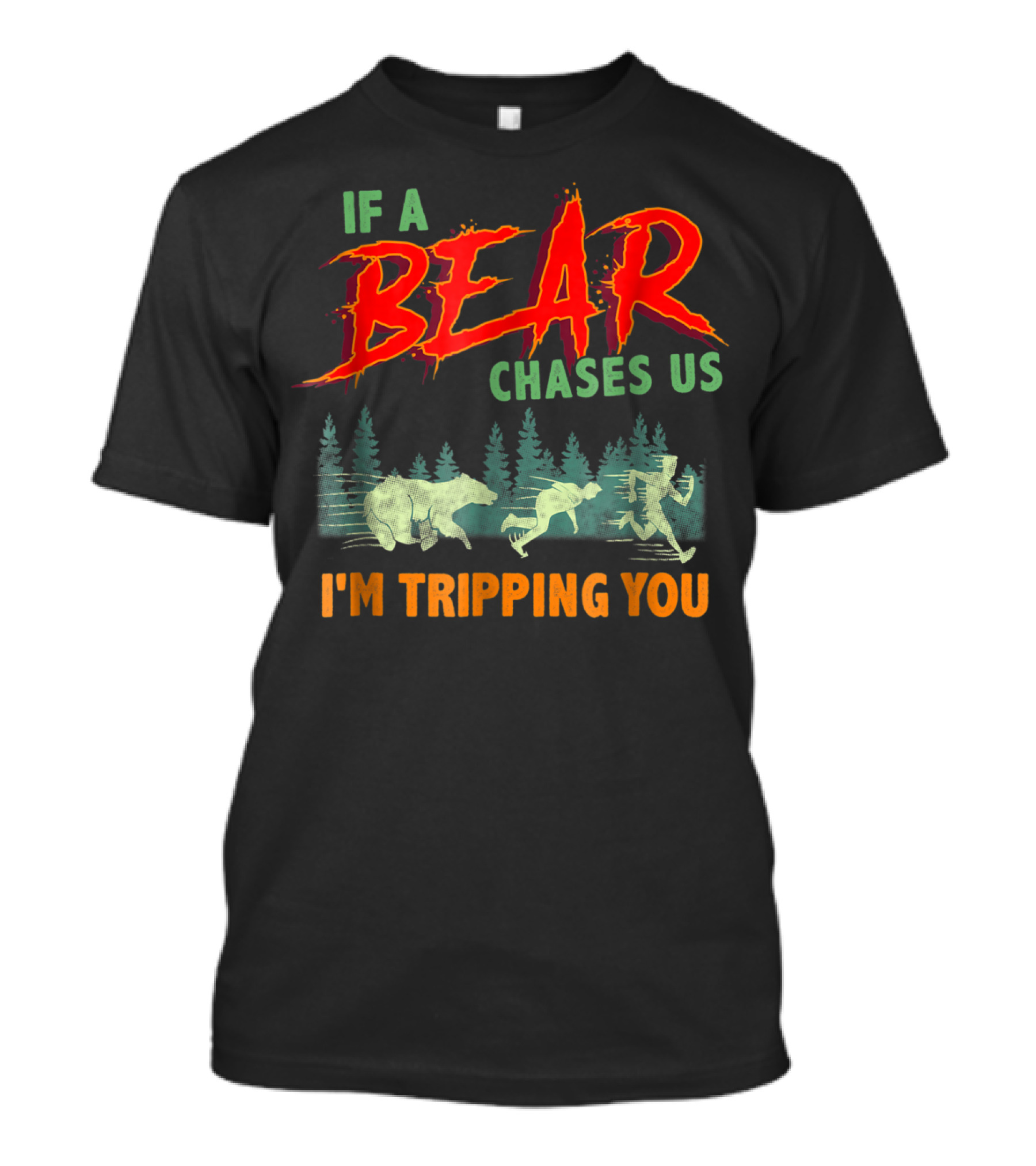 Camping Humor If A Bear Chases Us I'm Tripping You Forest Scene T-Shirt