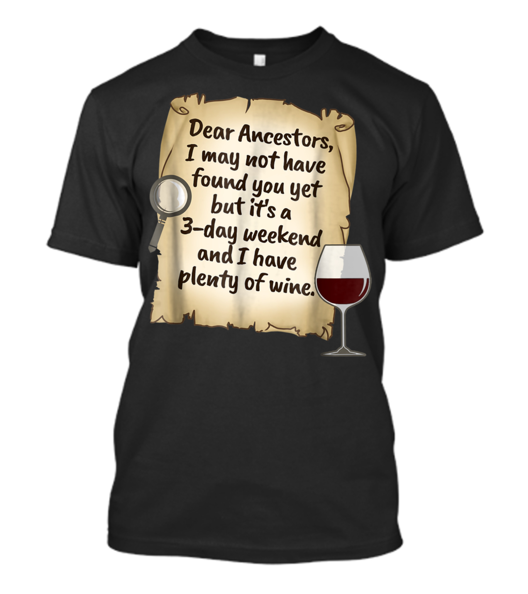 Dear Ancestors 3-Day Weekend Plenty Of Wine T-Shirt