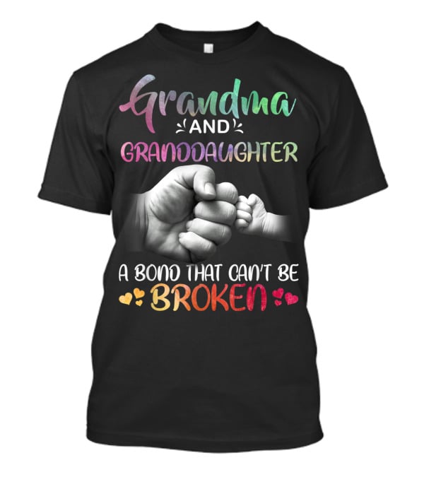 Grandma And Granddaughter A Bond That Can't Be Broken T-Shirt