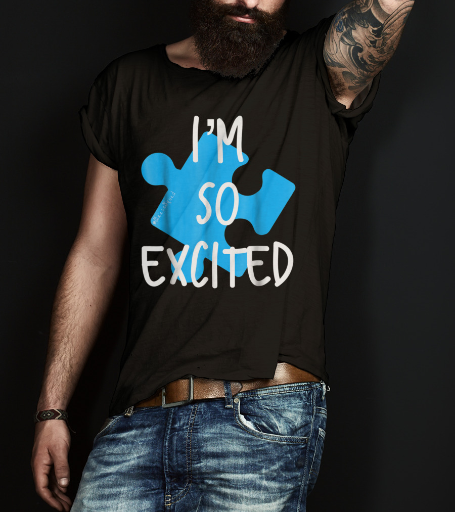 I'm So Excited MaassSquad Priscilla Puzzle Piece T-Shirt