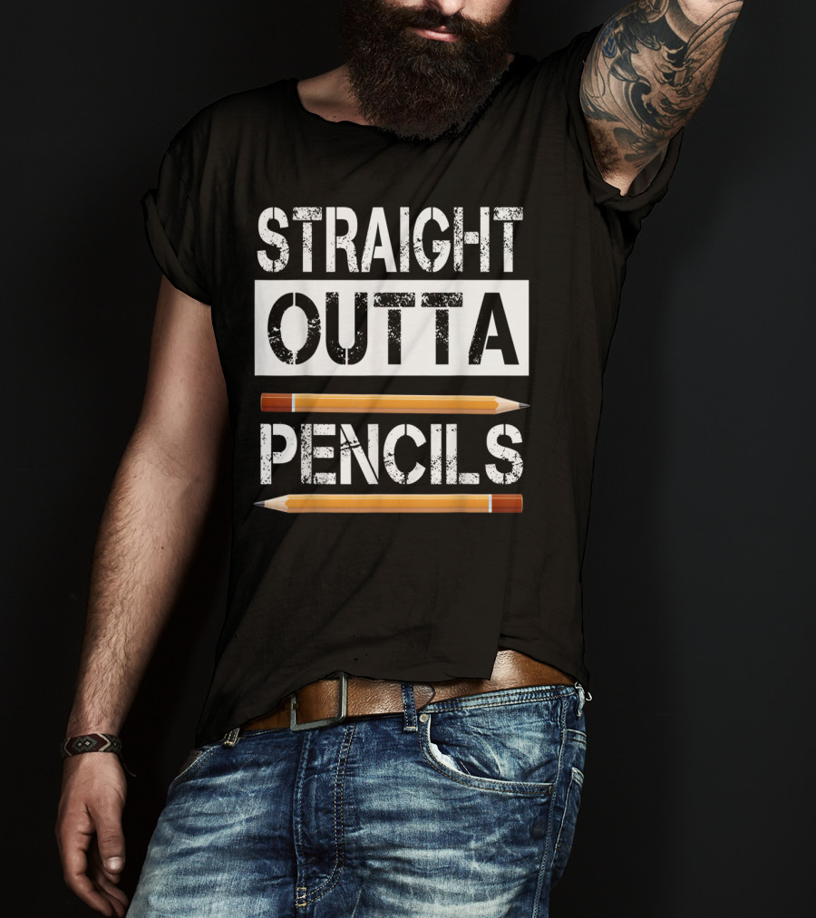 Straight Outta Pencils First Day Of School T-Shirt