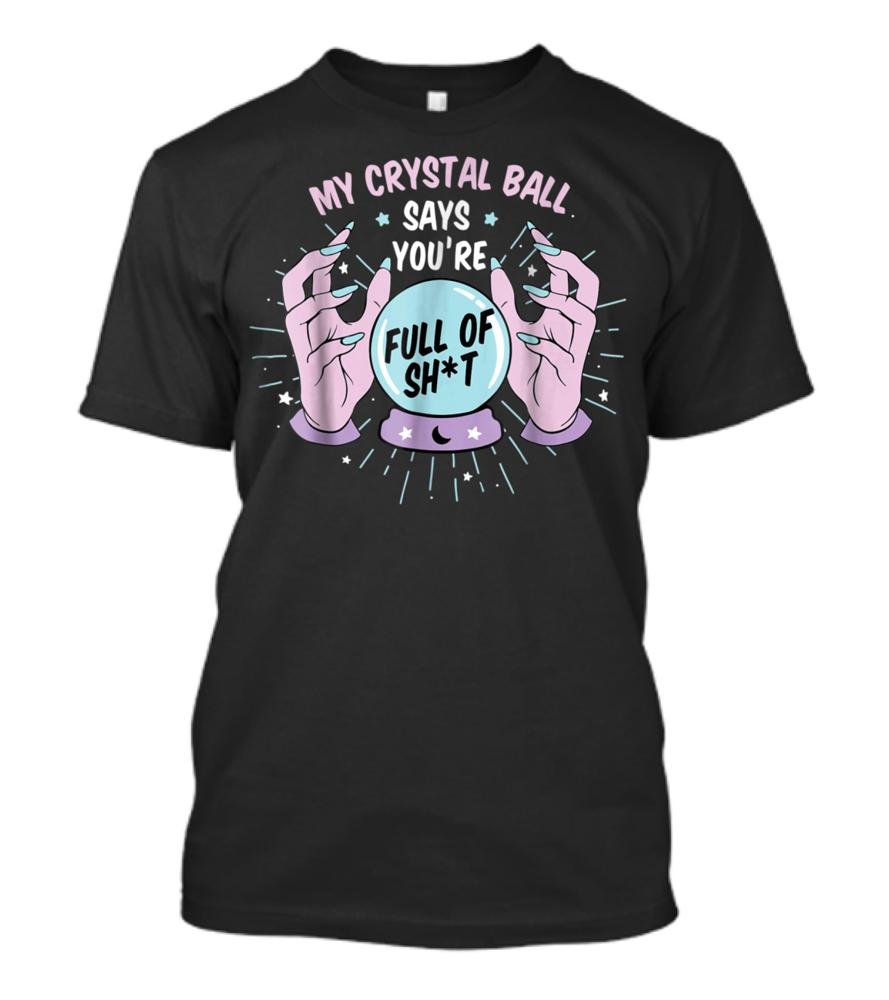 My Crystal Ball Says You're Full Of Sh*t Funny Gypsy Witch Aesthetic T-Shirt
