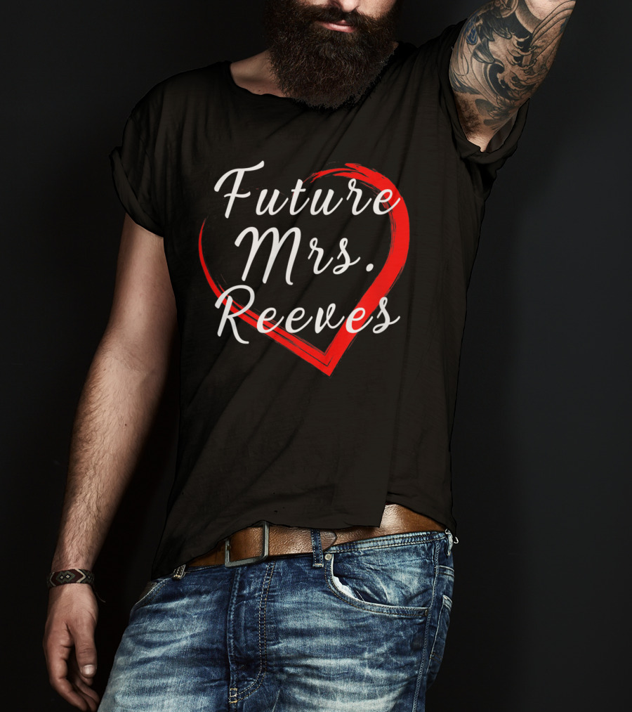 Future Mrs Reeves Fans Of Kean Heart T-Shirt