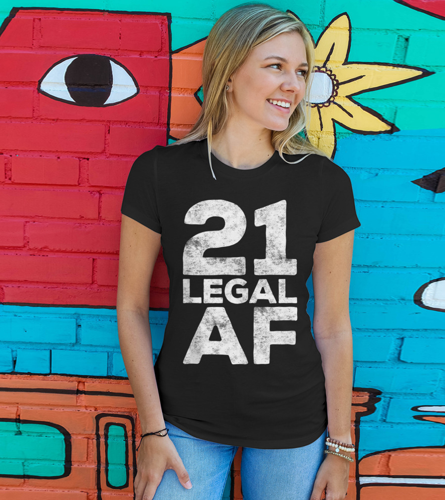 21 Legal AF 21st Birthday T-Shirt
