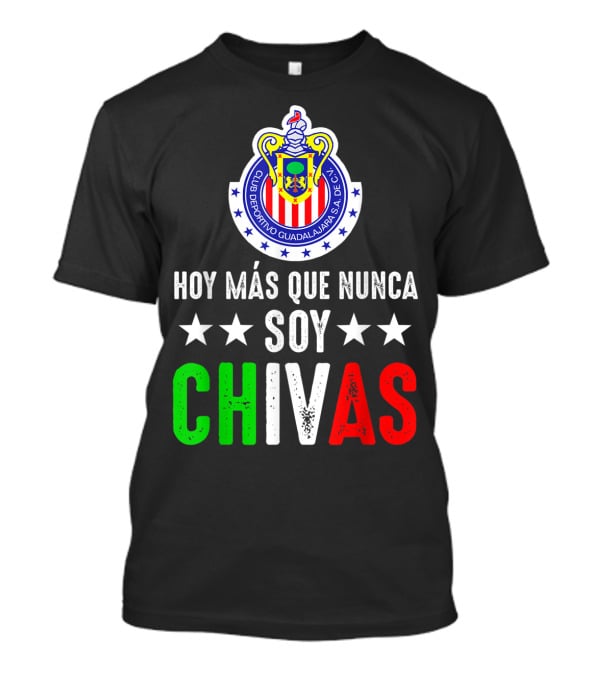 Club Deportivo Guadalajara Hoy Más Que Nunca Soy Chivas Mex T-Shirt