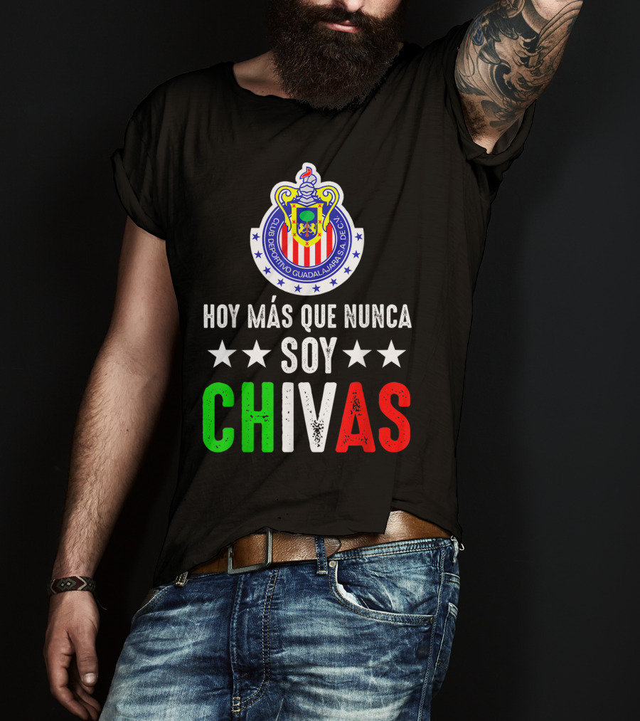 Club Deportivo Guadalajara Hoy Más Que Nunca Soy Chivas Mex T-Shirt