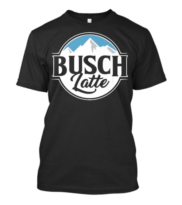 Busch Latte Mens Womens T-Shirt