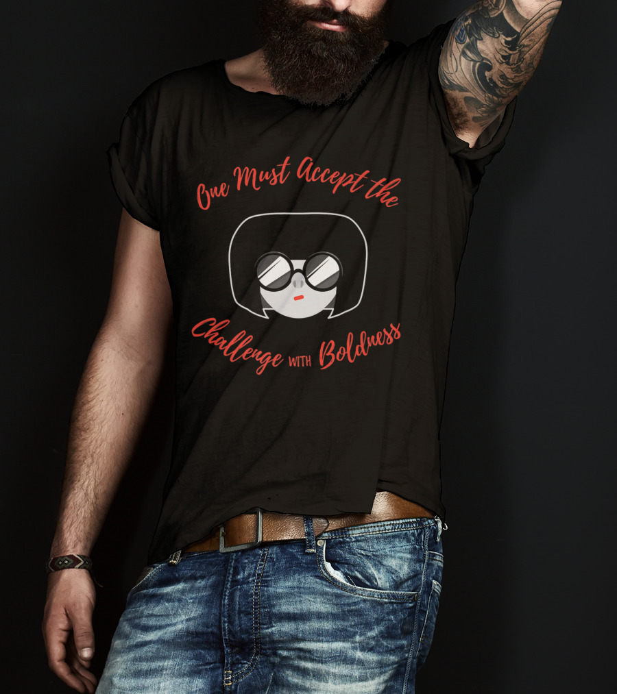 Edna Mode Incredibles 2 One Must Accept The Challenge With Boldness T-Shirt