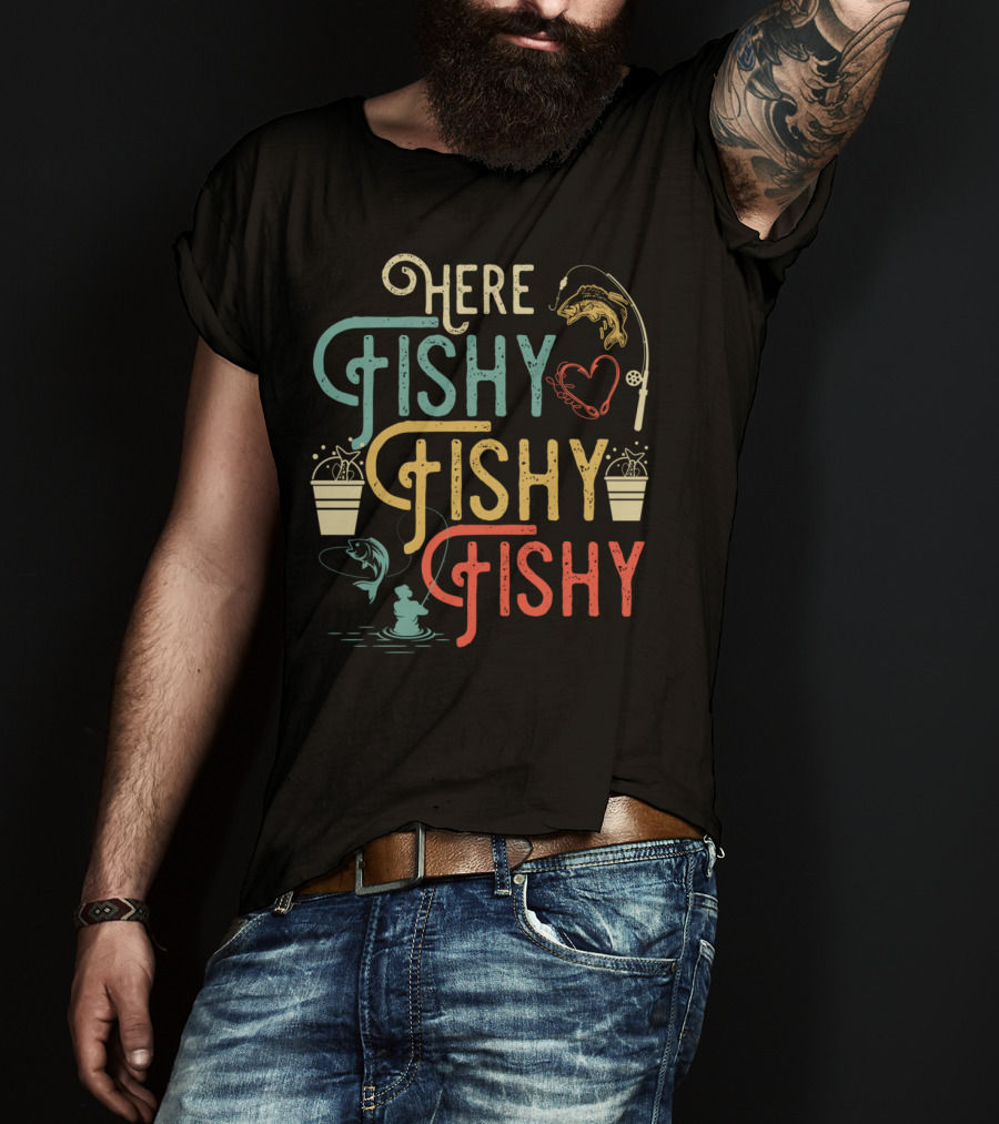 Here Fishy Fishy Fishy Best Humor Fishing Rod Heart Buckets And Fish T-Shirt