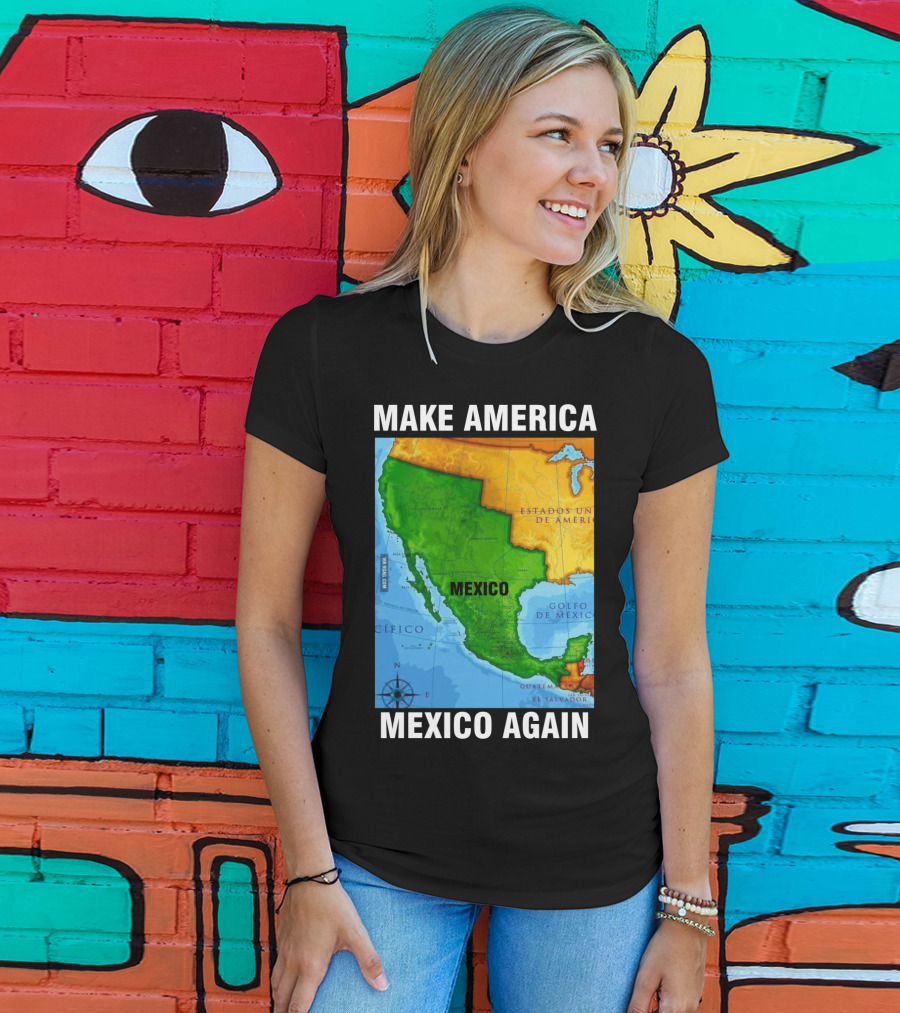 Make America Mexico Again Map Camisa Player Estados Unidos De América Golfo De México Pacifico T-Shirt