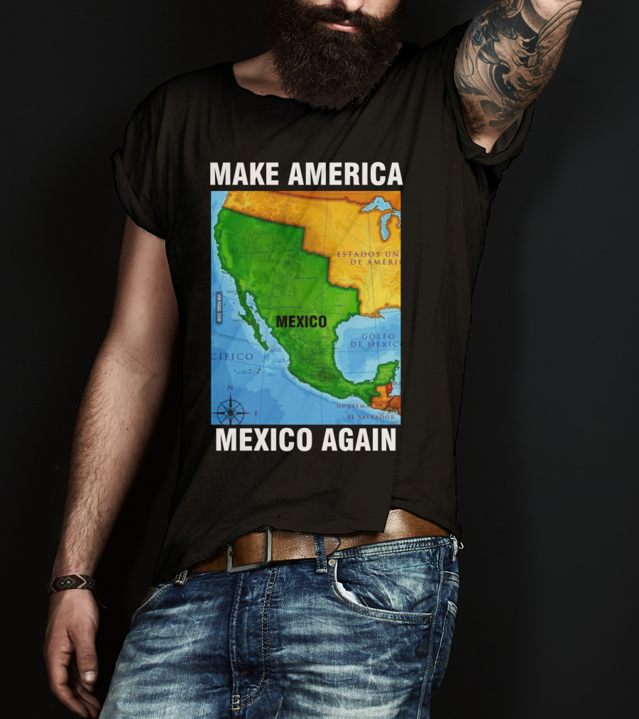 Make America Mexico Again Map Camisa Player Estados Unidos De América Golfo De México Pacifico T-Shirt